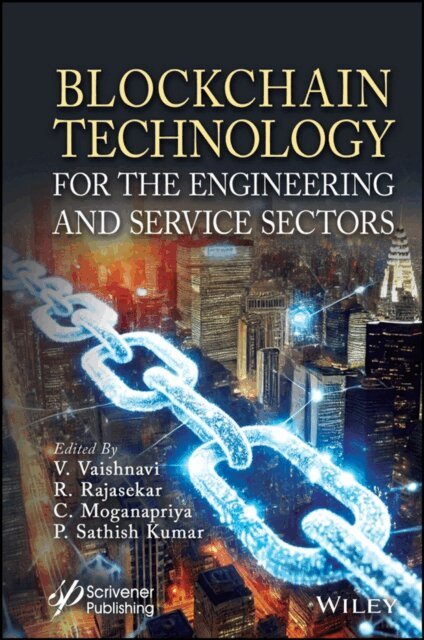 P. Sathish Kumar, C. Moganapriya, R. Rajasekar, V. Vaishnavi - Blockchain Technology for the Engineering and Service Sectors, E-bok