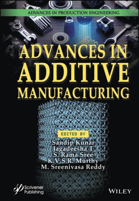 M. Sreenivasa Reddy, K. V. S. R. Murthy, S. Rama Sree, Jagadeesha T, Sandip Kunar - Advances in Additive Manufacturing, E-bok