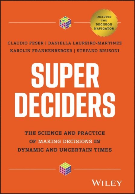 Stefano Brusoni, Karolin Frankenberger, Daniella Laureiro-Martinez, Claudio Feser - Super Deciders, E-bok