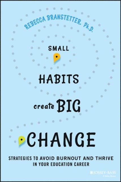Rebecca Branstetter - Small Habits Create Big Change, E-bok