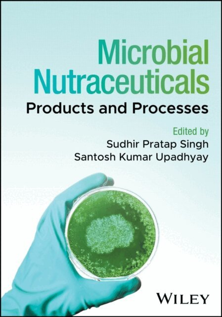 Santosh Kumar Upadhyay, Sudhir Pratap Singh - Microbial Nutraceuticals, E-bok