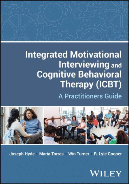 R. Lyle Cooper, Win Turner, Maria Torres, Joseph Hyde - Integrated Motivational Interviewing and Cognitive Behavioral Therapy (ICBT), E-bok