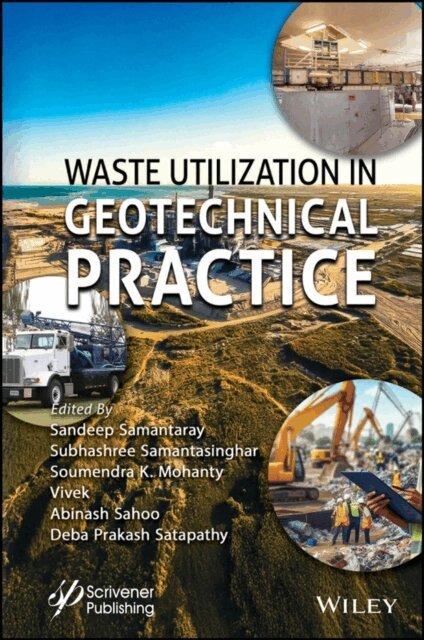 Deba Prakash Satapathy, Abinash Sahoo, Soumendra K. Mohanty, Subhashree Samantasinghar, Sandeep Samantaray - Waste Utilization in Geotechnical Practice, E-bok