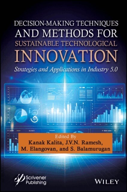 S. Balamurugan, M. Elangovan, J. V. N. Ramesh, Kanak Kalita - Decision-Making Techniques and Methods for Sustainable Technological Innovation, E-bok