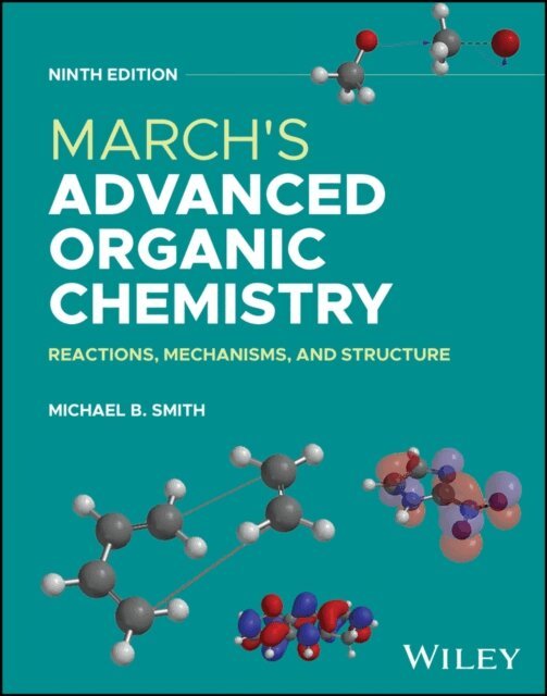 Michael B. Smith - March's Advanced Organic Chemistry, E-bok
