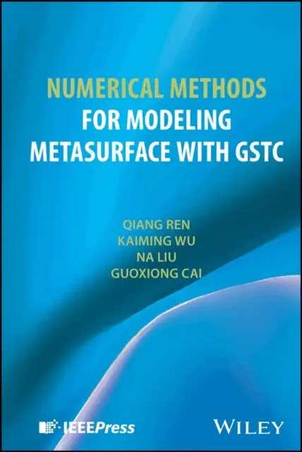 Guoxiong Cai, Na Liu, Kaiming Wu, Qiang Ren - Numerical Methods for Modeling Metasurface with GSTC, E-bok. Tillgänglighet: Lägg i varukorg