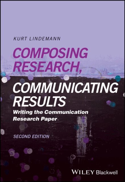 Kurt Lindemann - Composing Research, Communicating Results, E-bok