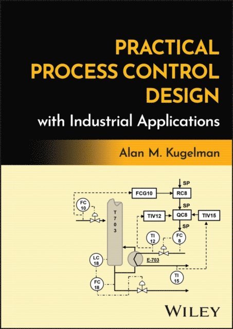 Alan M. Kugelman - Practical Process Control Design with Industrial Applications, E-bok
