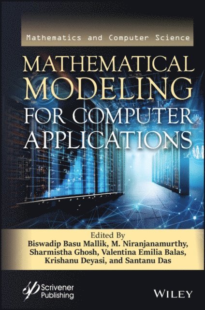 Santanu Das, Krishanu Deyasi, Valentina Emilia Balas, Sharmistha Ghosh, M. Niranjanamurthy, Biswadip Basu Mallik - Mathematical Modeling for Computer Applications, E-bok