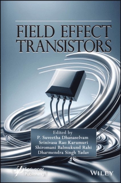 Dharmendra Singh Yadav, Shiromani Balmukund Rahi, K. Srinivasa Rao, P. Suveetha Dhanaselvam - Field Effect Transistors, E-bok