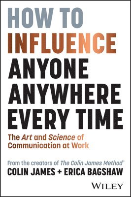 Colin James, Erica Bagshaw - How to Influence Anyone, Anywhere, Every Time, Häftad
