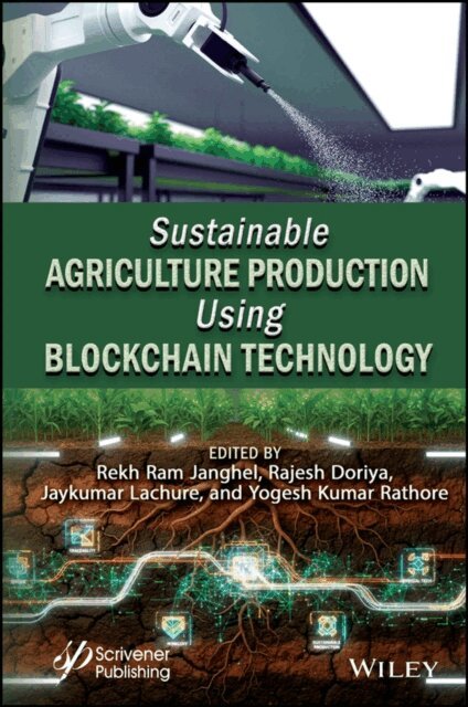 Yogesh Kumar Rathore, Jaykumar Lachure, Rajesh Doriya, Rekh Ram Janghel - Sustainable Agriculture Production Using Blockchain Technology, E-bok