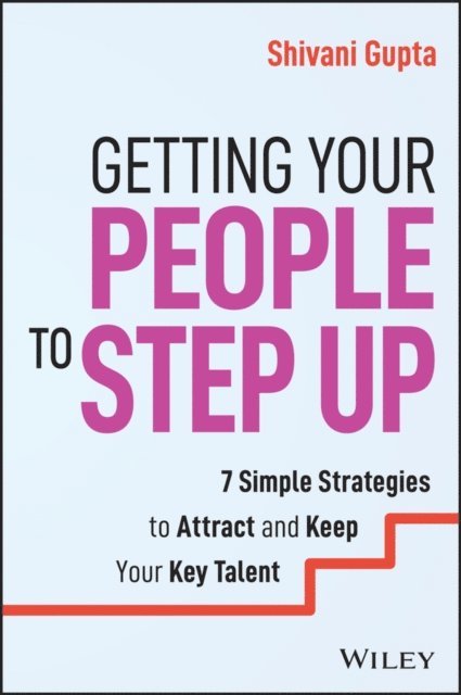 Shivani Gupta - Getting Your People to Step Up, E-bok