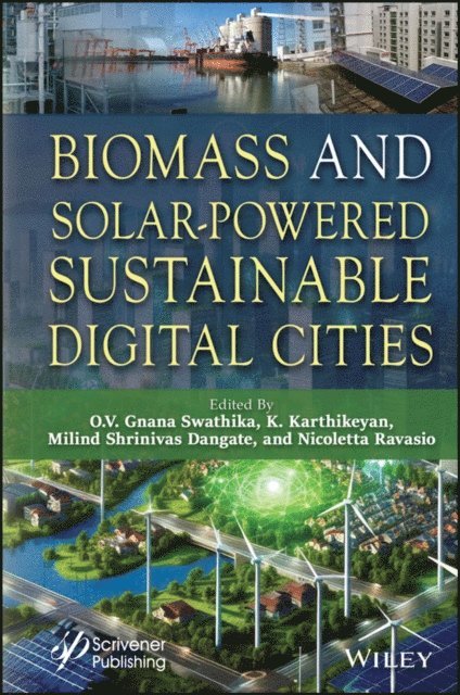 Nicoletta Ravasio, Milind Shrinivas Dangate, K. Karthikeyan, O. V. Gnana Swathika - Biomass and Solar-Powered Sustainable Digital Cities, E-bok