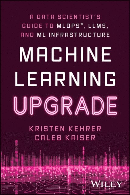 Caleb Kaiser, Kristen Kehrer - Machine Learning Upgrade, E-bok