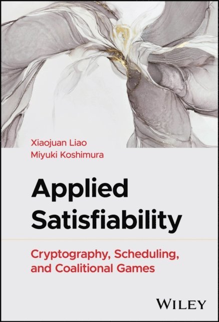 Miyuki Koshimura, Xiaojuan Liao - Applied Satisfiability, E-bok. Tillgänglighet: Lägg i varukorg