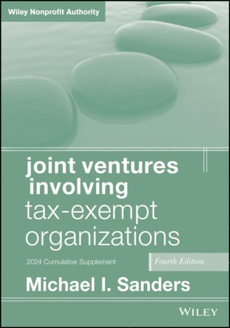 Michael I. Sanders - Joint Ventures Involving Tax-Exempt Organizations, 2024 Cumulative Supplement, E-bok