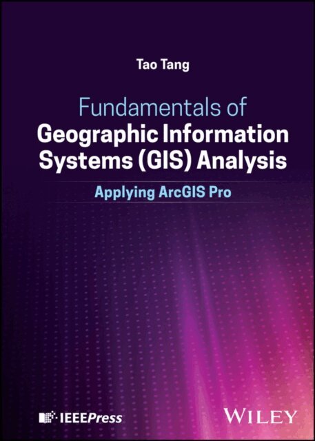 Tao Tang - Fundamentals of Geographic Information Systems (GIS) Analysis, E-bok