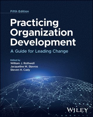 Steven H. Cady, Jacqueline M. Stavros, William J. Rothwell - Practicing Organization Development, E-bok