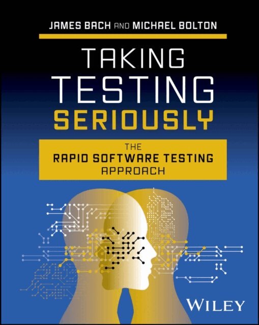 Michael Bolton, James Bach - Taking Testing Seriously, E-bok
