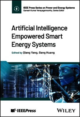 Gang Huang, Qiang Yang - Artificial Intelligence Empowered Smart Energy Systems, E-bok