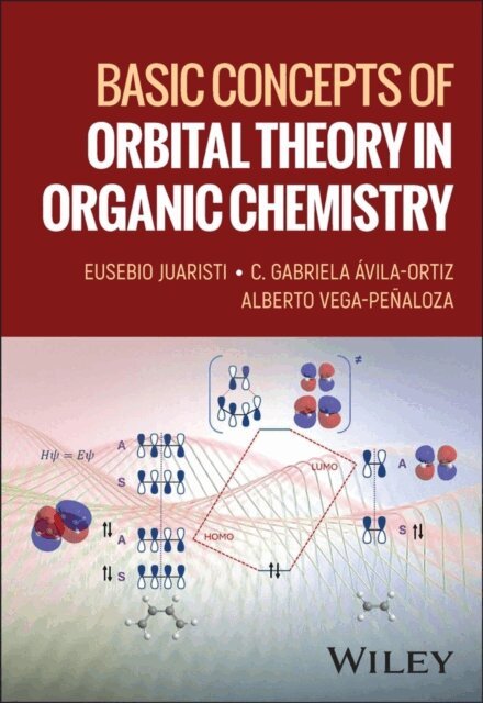 Alberto Vega-Pe aloza, C. Gabriela Avila-Ortiz, Eusebio Juaristi - Basic Concepts of Orbital Theory in Organic Chemistry, E-bok