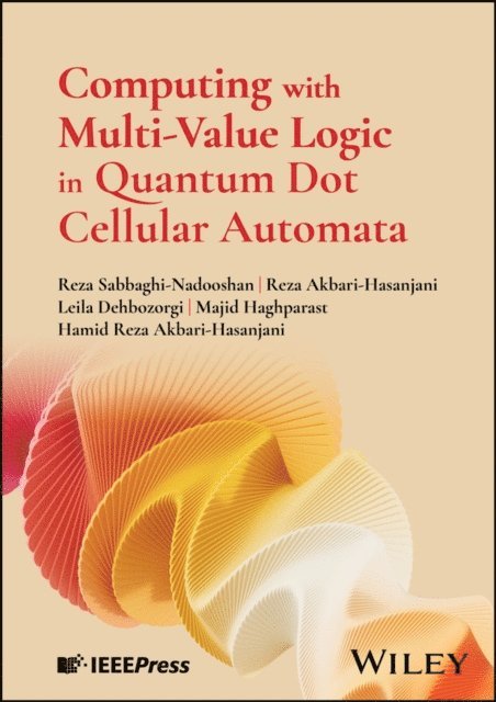 Hamid Reza Akbari-Hasanjani, Majid Haghparast, Leila Dehbozorgi, Reza Akbari-Hasanjani, Reza Sabbaghi-Nadooshan - Computing with Multi-Value Logic in Quantum Dot Cellular Automata, E-bok