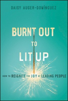 Daisy Auger-Dominguez - Burnt Out to Lit Up, Inbunden