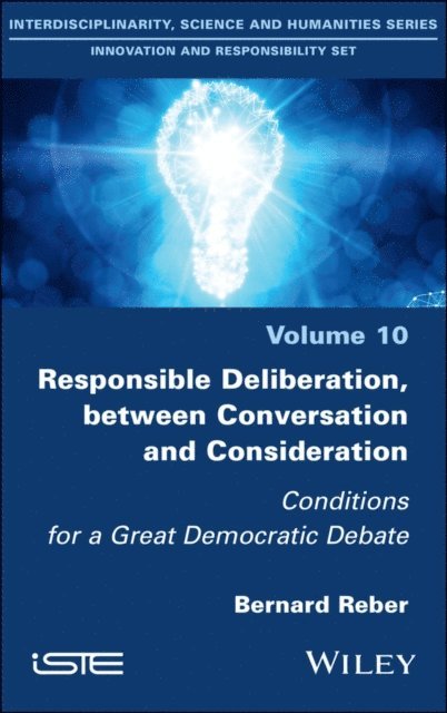 Bernard Reber - Responsible Deliberation, between Conversation and Consideration, E-bok
