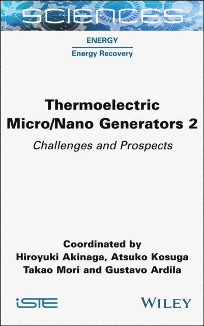 Gustavo Ardila, Takao Mori, Atsuko Kosuga, Hiroyuki Akinaga - Thermoelectric Micro / Nano Generators, Volume 2, E-bok