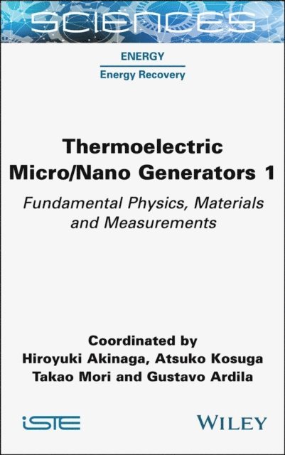 Gustavo Ardila, Takao Mori, Atsuko Kosuga, Hiroyuki Akinaga - Thermoelectric Micro / Nano Generators, Volume 1, E-bok