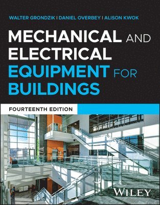Alison Kwok, Daniel Overbey, Walter Grondzik - Mechanical and Electrical Equipment for Buildings, E-bok