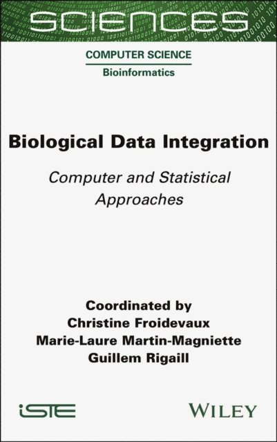 Guillem Rigaill, Marie-Laure Martin-Magniette, Christine Froidevaux - Biological Data Integration, E-bok