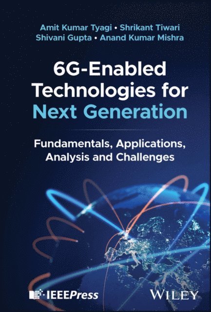 Anand Kumar Mishra, Shivani Gupta, Shrikant Tiwari, Amit Kumar Tyagi - 6G-Enabled Technologies for Next Generation, E-bok