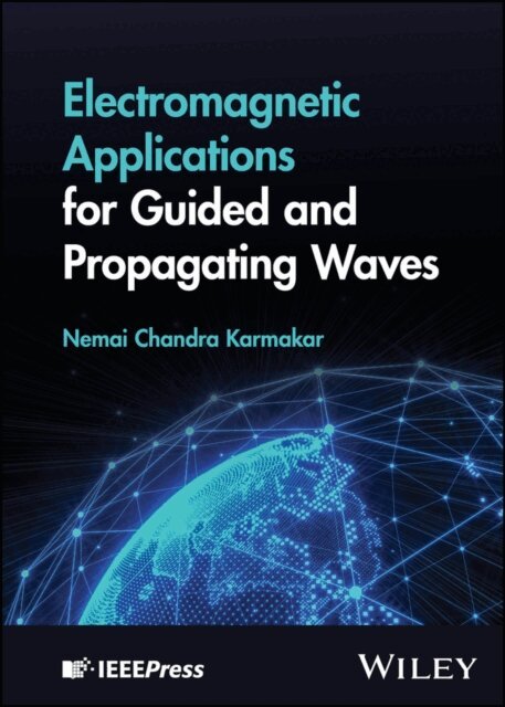 Nemai Chandra Karmakar - Electromagnetic Applications for Guided and Propagating Waves, E-bok