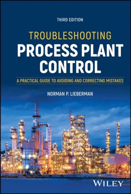 Norman P. Lieberman - Troubleshooting Process Plant Control, E-bok