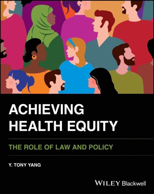 Y. Tony Yang - Achieving Health Equity, E-bok