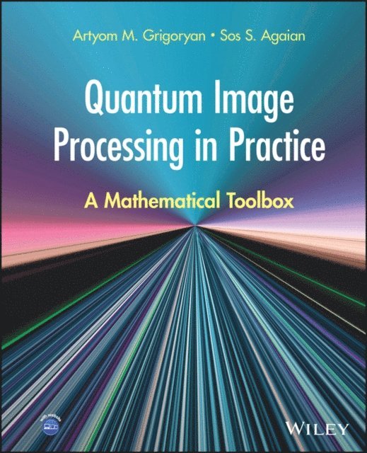 Sos S. Agaian, Artyom M. Grigoryan - Quantum Image Processing in Practice, E-bok