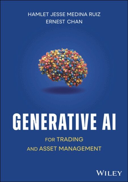 Ernest P. Chan, Hamlet Jesse Medina Ruiz - Generative AI for Trading and Asset Management, E-bok