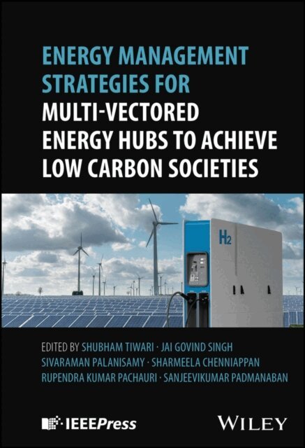 Sanjeevikumar Padmanaban, Rupendra Kumar Pachauri, Chenniappan Sharmeela, Palanisamy Sivaraman, Jai Govind Singh, Shubham Tiwari - Energy Management Strategies for Multi-Vectored Energy Hubs to Achieve Low Carbon Societies, E-bok