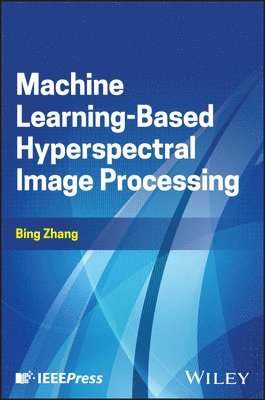 Bing Zhang - Machine-Learning-Based Hyperspectral Image Processing, E-bok