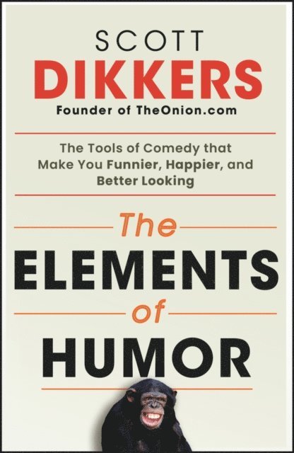 Scott Dikkers - Elements of Humor, E-bok