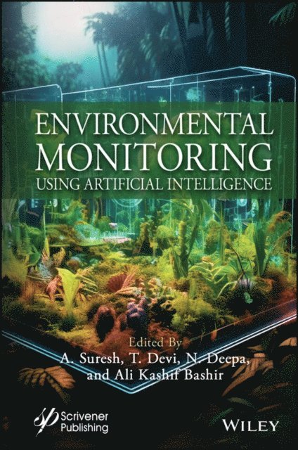 Ali Kashif Bashir, N. Deepa, T. Devi, A. Suresh - Environmental Monitoring Using Artificial Intelligence, E-bok