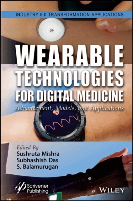 S. Balamurugan, Subhashish Das, Sushruta Mishra - Wearable Technologies for Digital Medicine, E-bok