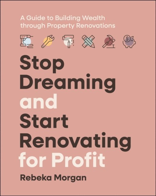 Rebeka Morgan - Stop Dreaming and Start Renovating for Profit, E-bok. Tillgänglighet: Lägg i varukorg