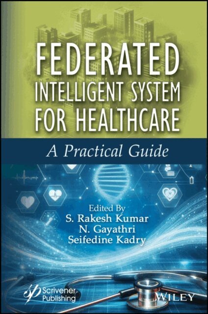 Seifedine Kadry, N. Gayathri, S. Rakesh Kumar - Federated Intelligent System for Healthcare, E-bok
