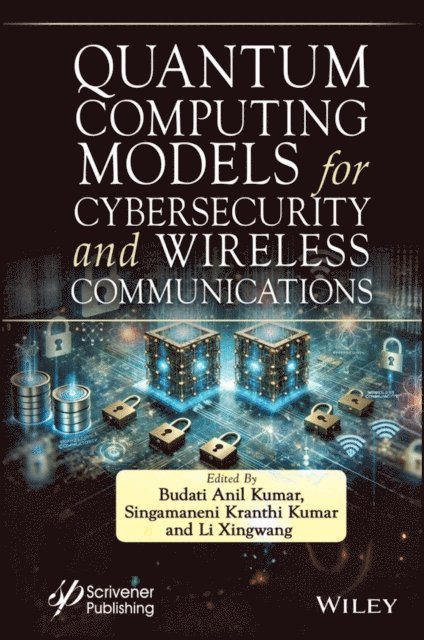 Li Xingwang, Singamaneni Kranthi Kumar, Budati Anil Kumar - Quantum Computing Models for Cybersecurity and Wireless Communications, E-bok