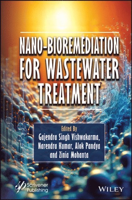 Zinia Mohanta, Alok Pandya, Narendra Kumar, Gajendra Singh Vishwakarma - Nano-Bioremediation for Wastewater Treatment, E-bok