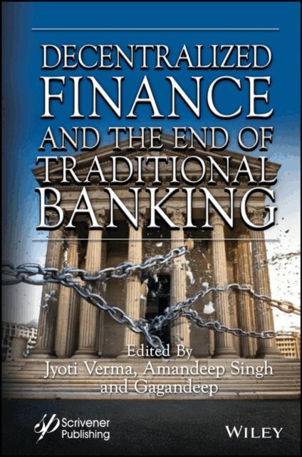 Amandeep Singh, Jyoti Verma - Decentralized Finance and the End of Traditional Banking, E-bok