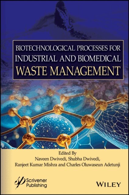 Charles Oluwaseun Adetunji, Ranjeet Kumar Mishra, Shubha Dwivedi, Naveen Dwivedi - Biotechnological Processes for Industrial and Biomedical Waste Management, E-bok